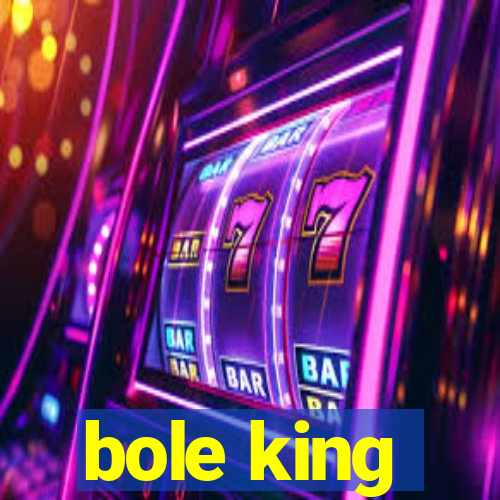 bole king